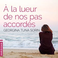a la lueur de nos pas accordes (audiolibro)-georgina tuna sorin-9782374345802