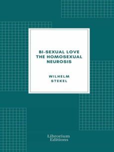 bi-sexual love; the homosexual neurosis (ebook)-wilhelm stekel-9782383832102