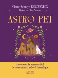 astro pet - découvrez la personnalité de votre animal grâce à l'astrologie-claire-soumya kerouanton-9782385384302