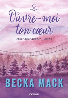 jouer pour gagner - livre 03 ouvre-moi ton coeur (e-book) (ebook)-becka mack-9782385662202