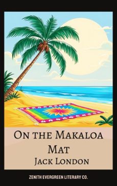 on the makaloa mat (ebook)-jack london-zenith evergreen literary co.-9782386911002
