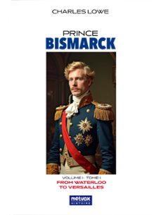 prince bismarck, tome i, volume i (ebook)-charles lowe-9782493289902