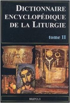 dictionnaire encyclopedique de la liturgie volume 2, m-z-domenico sartore-achille m. triacca-9782503503202