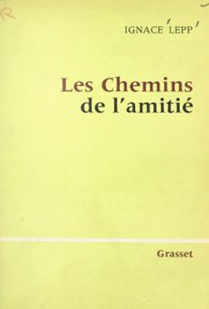 les chemins de l'amitie (ebook)-ignace lepp-9782706276002