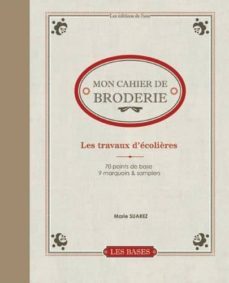 les travaux d ecolieres : 70 points de base, 9 marquoirs & samplers-marie suarez-9782756520902