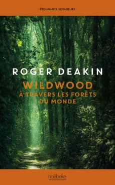 wildwood. a travers les forets du monde (ebook)-roger deakin-9782842307202