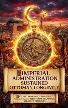 imperial administration sustained ottoman longevity (ebook)-gideon hart-9783565207602