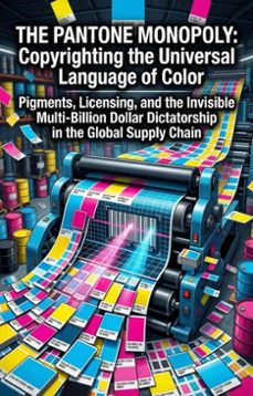 the pantone monopoly: copyrighting the universal language of color (ebook)-kimbery d. thompson-9783565343102