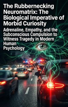 the rubbernecking neuromatrix: the biological imperative of morbid curiosity (ebook)-christopher simmons-9783565382002