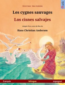 les cygnes sauvages  los cisnes salvajes. livre illustre bilingue d'après un conte de fees de hans christian andersen (français  espagnol) (ebook)-9783739954202