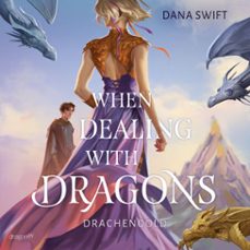 when dealing with dragons. drachengold (audiolibro)-dana swift-9783748803102