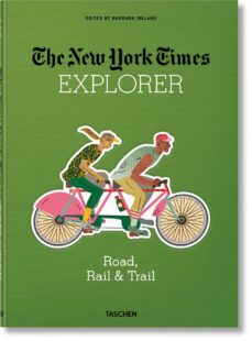 the new york times explorer road, rail & trail-barbara ireland-9783836568302