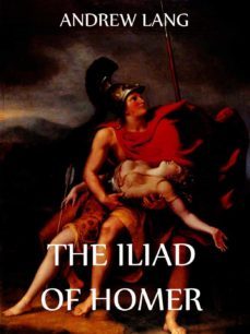 the iliad of homer (ebook)-andrew lang-walter leaf-ernest myers-9783849612702