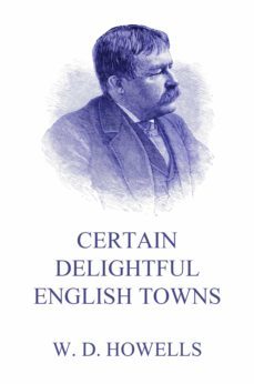 certain delightful english towns (ebook)-william dean howells-9783849657802