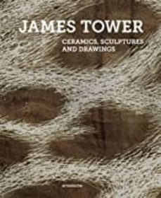 james tower : ceramics, sculptures and drawings-james tower-9783897905702