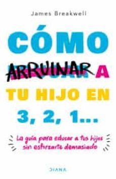 como arruinar a tu hijo en 3, 2, 1...-9786070766602