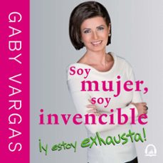 soy mujer, soy invencible ¡y estoy exhausta! (audiolibro)-elsa gabriela vargas guajardo-9786073185202
