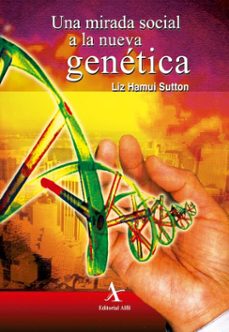 una mirada social a la nueva genetica (ebook)-liz hamui sutton-9786077415602