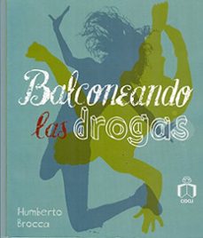 balconeando las drogas-humberto brocca-9786077749202