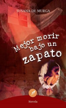 mejor morir bajo un zapato (ebook)-susana de murga-9786077757702