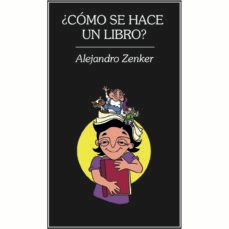 ¿como se hace un libro?-alejandro zenker-9786078412402