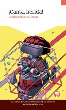 ¡canta, herida! (ebook)-gabriel rodriguez liceaga-9786078512102