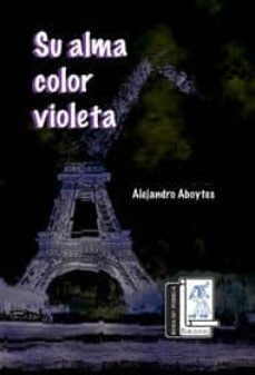 su alma color violeta-alejandro aboytes-9786079239602