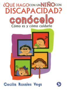 ¿que hago con un niño con discapacidad? conocelo-cecilia rosales vegas-9786079346102
