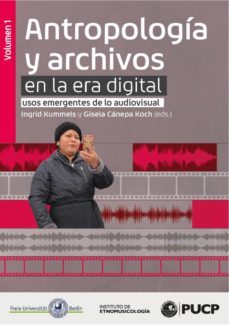 antropologia y archivos en la era digital: usos emergentes de lo audiovisual. vol.1 (ebook)-9786124841002