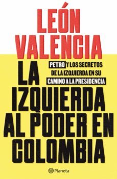 la izquierda al poder en colombia (ebook)-león valencia agudelo-9786287568402