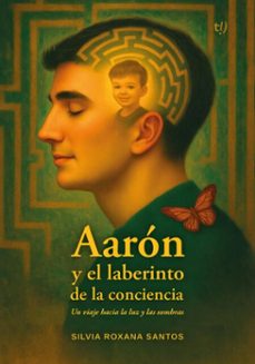 aaron y el laberinto de la conciencia (ebook)-silvia roxana santos-9786313069002