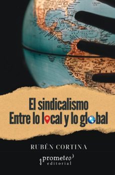 el sindicalismo entre lo local y lo global (ebook)-rubén cortina-9786313230402
