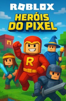 roblox - herois do pixel (ebook)-luciana priscila-9786330000002