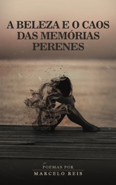 a beleza e o caos das memorias perenes (ebook)-marcelo reis-9786500348002