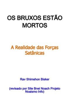 os bruxos esto mortos (revisado por site bnei noach projeto noaismo info, 2025) (ebook)-shimshon bisker-9786501671802