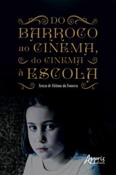 do barroco ao cinema, do cinema a escola (ebook)-neuza de fatima da fonseca-9786525005102