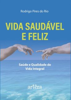 vida saudavel e feliz: saude e qualidade de vida integral (ebook)-rodrigo pires do rio-9786525089102