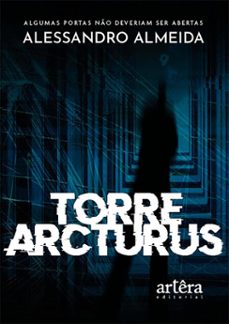 torre arcturus: algumas portas no deveriam ser abertas (ebook)-alessandro almeida-9786525090702