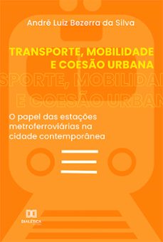 transporte, mobilidade e coeso urbana (ebook)-andré luiz bezerra da silva-9786525219202