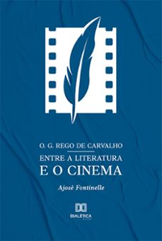 o. g. rego de carvalho entre a literatura e o cinema (ebook)-ajosé fontinelle-9786525244402