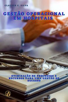 gesto operacional em hospitais (ebook)-glauber g. silva-9786526605202