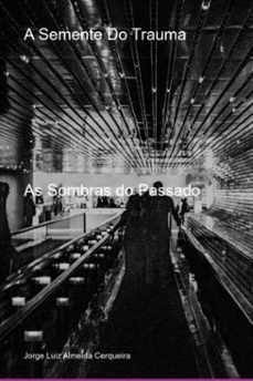 a semente do trauma (ebook)-jorge luiz almeida cerqueira-9786526639702