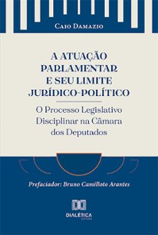 a atuaço parlamentar e seu limite juridico-politico (ebook)-caio lucca damazio-9786527010302