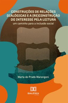 construçes de relaçes dialogicas e a (re)construço do interesse pela leitura (ebook)-marta do prado marangoni-9786527026402