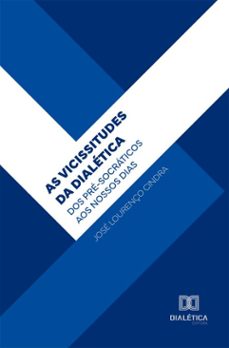 as vicissitudes da dialetica (ebook)-josé lourenço cindra-9786527072102