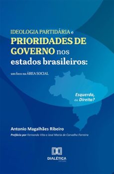 ideologia partidaria e prioridades de governo nos estados brasileiros (ebook)-antonio magalhães ribeiro-9786527089902