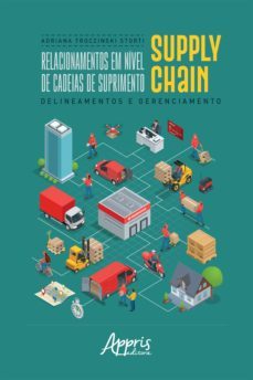 relacionamentos em nivel de cadeias de suprimento supply chain: delineamentos e gerenciamento (ebook)-adriana troczinski storti-9786555236002
