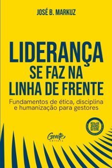 liderança se faz na linha de frente (ebook)-josé b. markuz-9786555447002