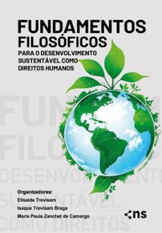 fundamentos filosoficos para o desenvolvimento sustentavel como direitos humanos (ebook)-elisaide trevisam-isaque trevisam braga-- maria paula zanchet de camargo-9786555619102