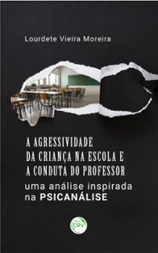 a agressividade da criança na escola e a conduta do professor (ebook)-lourdete vieira moreira-9786555786002
